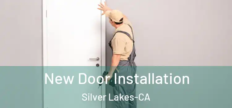 New Door Installation Silver Lakes-CA