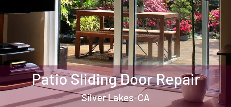  Patio Sliding Door Repair Silver Lakes-CA